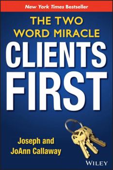 Hardcover Clients First: The Two Word Miracle Book