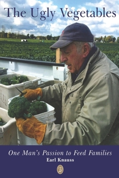 Paperback The Ugly Vegetables: One Man's Passion to Feed Families Book