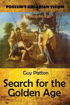 Paperback Poussin's Arcadian Vision: Search for the Golden Age Book