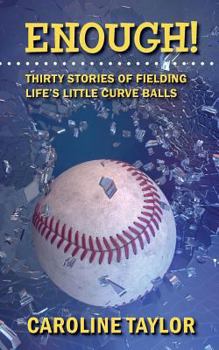 Paperback Enough! Thirty Stories of Fielding Life's Little Curve Balls Book