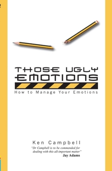 Paperback Those Ugly Emotions: How to Manage Your Emotions Book