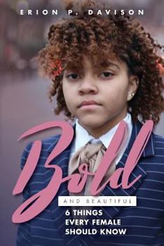 Paperback Bold & Beautiful: 6 Things Every Female Needs To Know Book