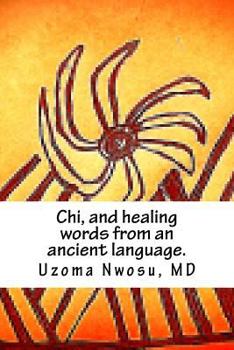 Paperback Chi, and healing words from an ancient language. Book