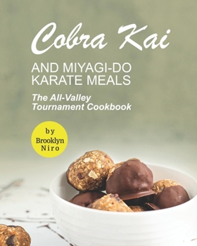 Paperback Cobra Kai and Miyagi-Do Karate Meals: The All-Valley Tournament Cookbook Book