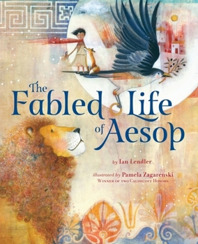Hardcover The Fabled Life of Aesop: The Extraordinary Journey and Collected Tales of the World's Greatest Storyteller Book
