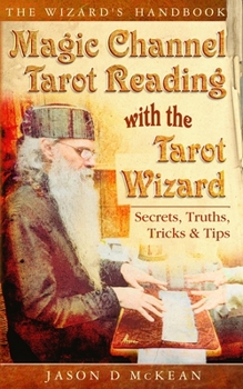 Paperback Magic Channel Tarot Reading with the Tarot Wizard: Secrets, Truths, Tips & Tricks Book