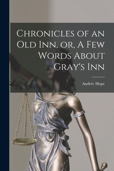 Paperback Chronicles of an Old Inn, or, A Few Words About Gray's Inn Book