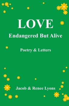 Paperback LOVE Endangered But Alive: Poetry & Letters Book