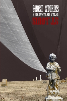 Paperback Ghost Stories & Graveyard Tales: St. Louis Book