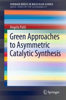 Paperback Green Approaches to Asymmetric Catalytic Synthesis Book