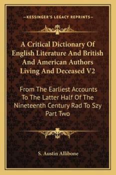 Paperback A Critical Dictionary Of English Literature And British And American Authors Living And Deceased V2: From The Earliest Accounts To The Latter Half Of Book