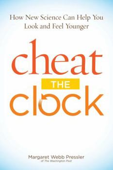 Hardcover Cheat The Clock: How New Science Can Help You Look and Feel Younger Book
