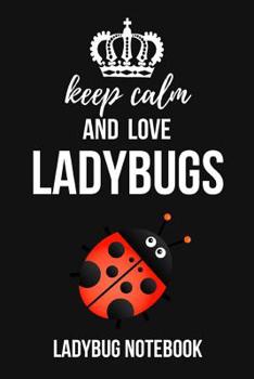 Paperback Keep Calm And Love Ladybugs: Lovely Journal / Notebook / Notepad, Composition Planner To Write In (Lined, 6 x 9) Book