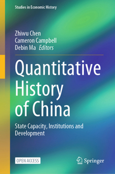 Quantitative History of China: State Capacity, Institutions and Development (Studies in Economic History)