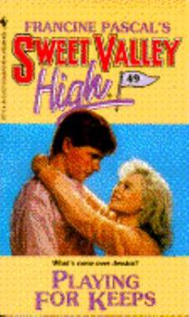 Playing for Keeps (Sweet Valley High #49) - Book #49 of the Sweet Valley High