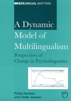 Hardcover A Dynamic Model of Multilingualism: Perspectives on Change in Psycholinguistics Book