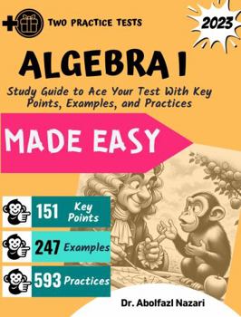 Paperback Algebra 1 Made Easy: a practical guide with key points, examples, and practices to ace your exam + two practice tests (Algebra I Study Guides, ... Rapid Reviews, Formula Sheets, Flash Cards) Book