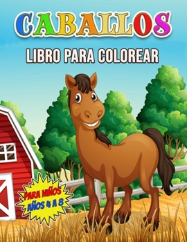 Caballos Libro para Colorear para Niños Años 4 a 8: Maravilloso libro de actividades de caballos para niños y niñas, gran libro para colorear de ... disfrutar con los caballos