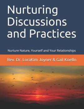 Paperback Nurturing Discussions and Practices: Nurture Nature, Yourself, and Your Relationships Book