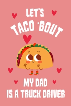 Paperback Let's Taco Bout my dad is a truck driver Notebook Book