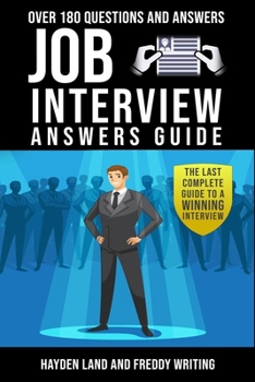 Paperback Job Interview Answers Guide: The Last Complete Guide to a Winning Interview.Over 180 Questions and Answers Book