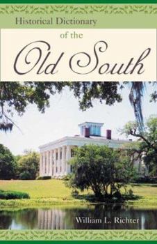 Hardcover Historical Dictionary of the Old South (Historical Dictionaries of U.s. Historical Eras) Book