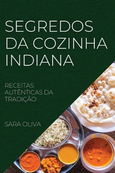 Paperback Segredos Da Cozinha Indiana: Receitas Autênticas Da Tradição [Portuguese] Book