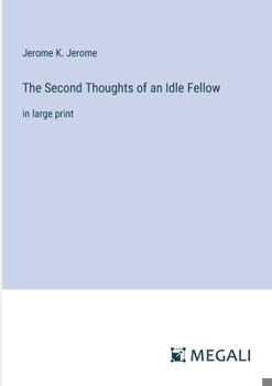 Paperback The Second Thoughts of an Idle Fellow: in large print Book