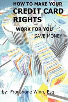 Paperback How To Make Your Credit Card Rights Work For You and Save Money Book