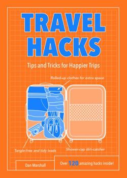 Paperback Travel Hacks: Tips and Tricks for Happier Trips (Life Hacks) Book