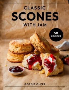 Paperback Classic Scones with Jam: Timeless Recipes for Soft, Fluffy Scones and Perfect Jams Book