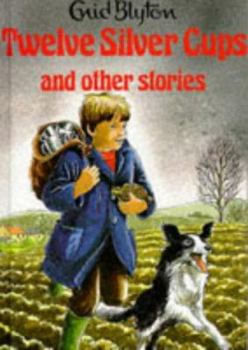 Twelve Silver Cups and Other Stories (Enid Blyton's Popular Rewards Series I) - Book  of the Popular Rewards