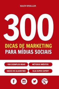 Paperback 300 Dicas de Marketing para Mídias Sociais: Facebook, Instagram, Twitter, TripAdvisor, Google Meu Negócio e outros. [Portuguese] Book