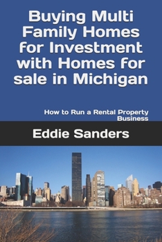 Paperback Buying Multi Family Homes for Investment with Homes for sale in Michigan: How to Run a Rental Property Business Book