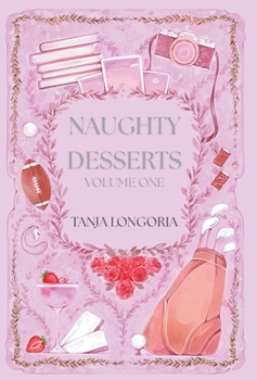 Hardcover Naughty Dessert Volume One: A collection of steamy, feel-good romances Book