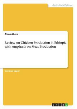 Paperback Review on Chicken Production in Ethiopia with emphasis on Meat Production Book