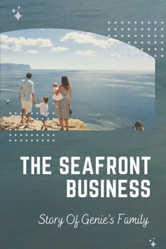 Paperback The Seafront Business: Story Of Genie's Family: Real Story Of Keeping Family Business Book