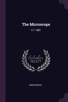 Paperback The Microscope: V.1 1881 Book