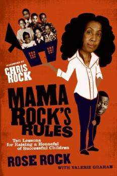 Paperback Mama Rock's Rules: Ten Lessons for Raising a Houseful of Successful Children Book