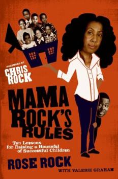Mama Rock's Rules: Ten Lessons for Raising Ten (or Less) Successful Children