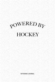 Powered By Hockey: A 6x9 Inch Journal Notebook Diary With A Bold Text Font Slogan On A Matte Cover and 120 Blank Lined Pages Makes A Great Alternative To A Card