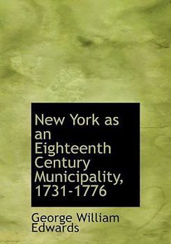 New York As an Eighteenth Century Municipality, 1731-1776