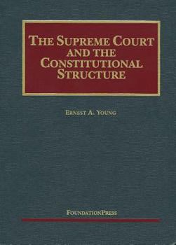 Hardcover The Supreme Court and the Constitutional Structure (University Casebook Series) Book