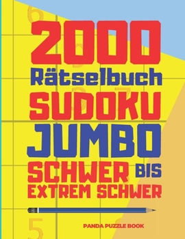 Paperback 2000 Rätselbuch Sudoku Jumbo Schwer Bis Extrem Schwer: Denksport Rätsel Für Erwachsene [German] Book