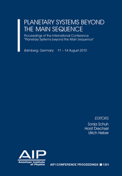 Planetary Systems Beyond the Main Sequence: Proceedings of the International Conference Planetary Systems Beyond the Main Sequence - Book #1331 of the AIP Conference Proceedings: Astronomy and Astrophysics