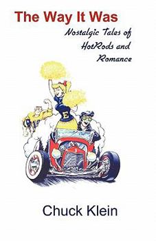 Paperback The Way It Was: Nostalgic Tales of Hotrods and Romance Book