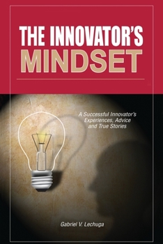 Paperback The Innovator's Mindset: An Innovator's Experiences, Advise, and Stories Book