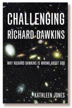 Paperback Challenging Richard Dawkins: Why Richard Dawkins Is Wrong about God Book
