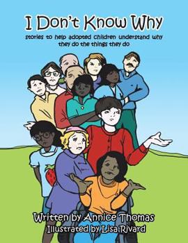 Paperback I Don't Know Why: Stories to Help Adopted Children Understand Why They Do the Things They Do Book
