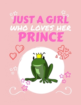 Paperback Just A Girl Who Loves Her Prince: Blank Book For Writing, Journaling, Doodling or Sketching: 100 Pages, 8.5 x 11. Cute Cover For Girls Who Love Their Book